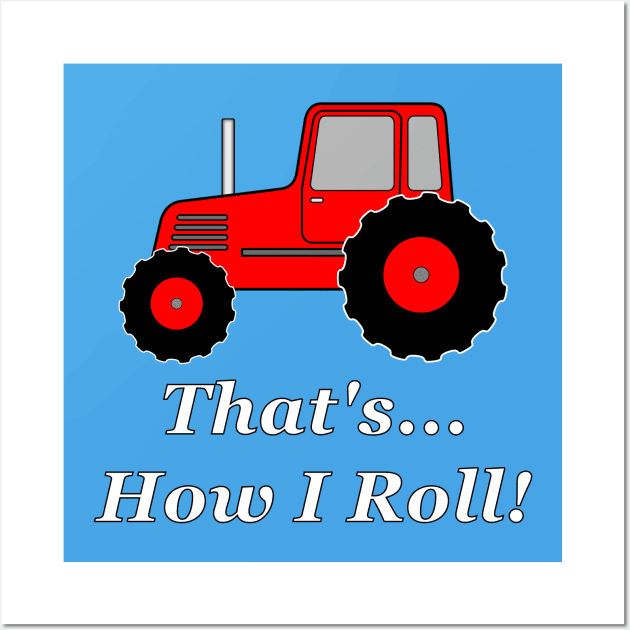 Red Tractor How I Roll Wall Art by NiftyGaloot